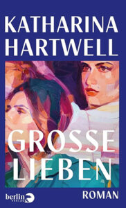 Katherina Hartwell's book ’Grosse Lieben’ features Barbara Hoogeweegen’s 2020 painting ‘Early Evening’ on the front cover. Published by Berlin Verlag, 2025.
